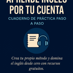 Aprende inglés por tu cuenta – Cuaderno de práctica
